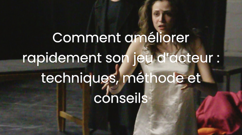 comment améliorer son jeu d'acteur